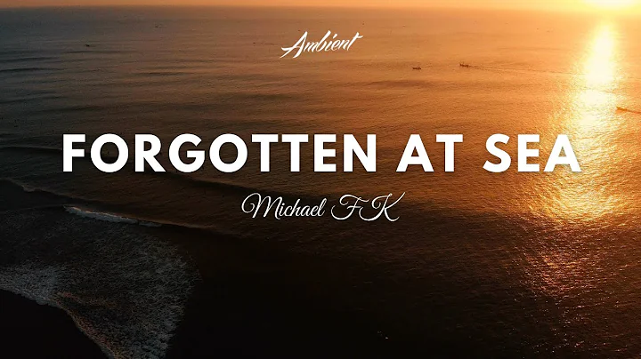 Michael FK - Forgotten at Sea (Music Video)