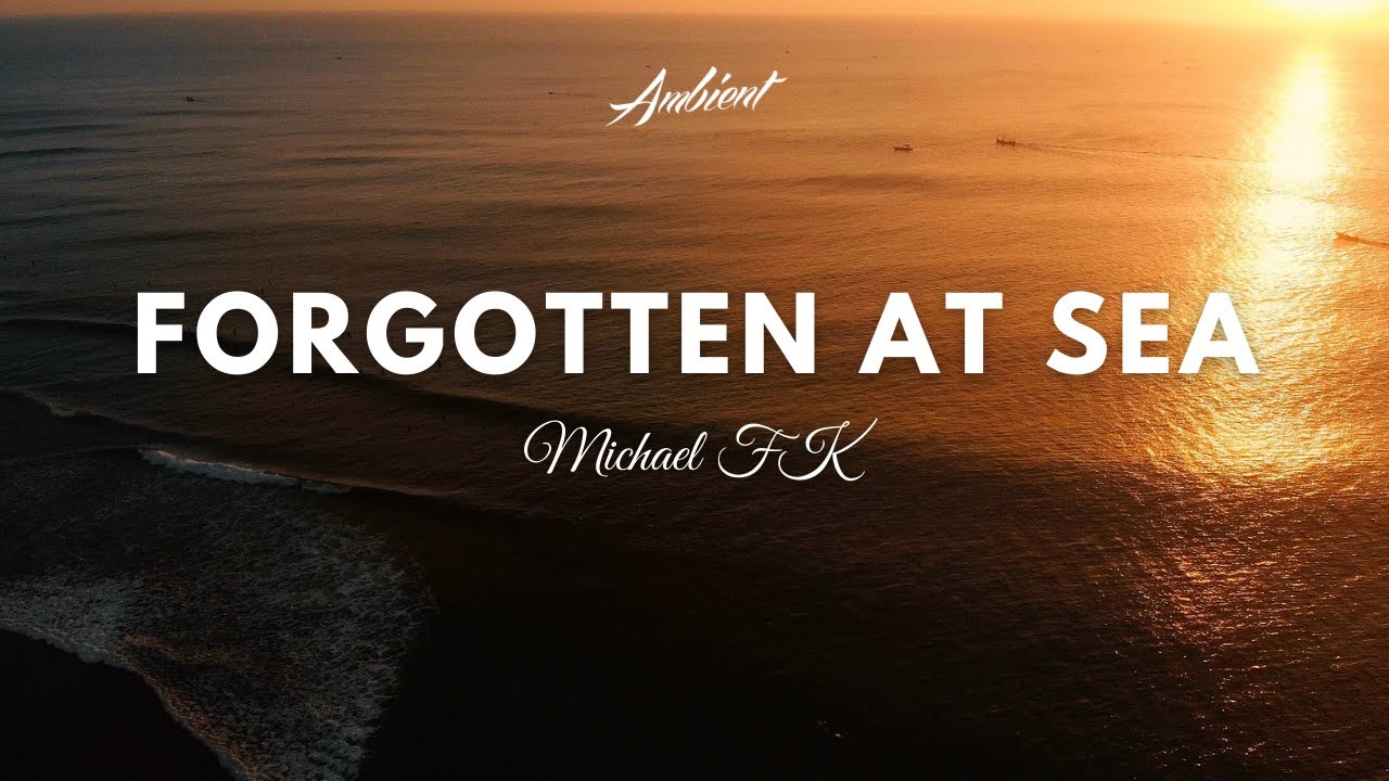 Michael FK - Forgotten at Sea (Music Video)