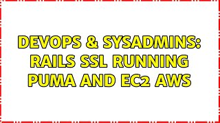 Famous DevOps & SysAdmins: Rails SSL running puma and EC2 AWS (2 Solutions!!) Wealth