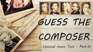 Guess the Composer (Classical music Test) Part III