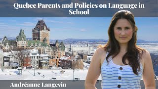 Andréanne Langevin - Quebec Parents and Policies on Language in School