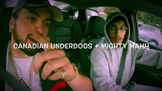 Canadian Underdogs X Mighty Mahh ( Back in North Van )