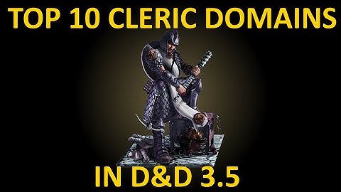 Top 10 BEST Cleric Domains in D&D 3.5