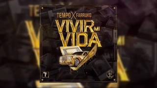 VIVO MI VIDA - TEMPO FT FARRUKO _ Audio Oficial _ 2016