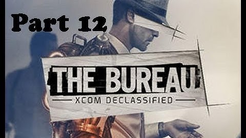 The Bureau:XCOM Declassified walkthrough part 12 no comment