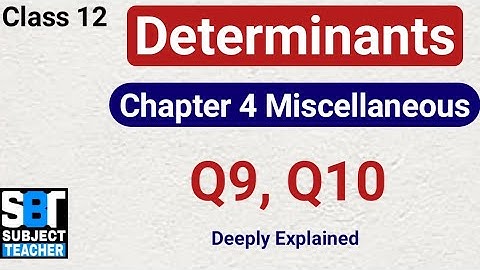 Chapter 4 Determinants Miscellaneous Exercise (Q9, Q10) class 12 Maths || NCERT