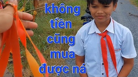 ná cao su giá rẻ . đi bán ná cao su dạo gặp bạn học sinh không có ti.ền   tặng luôn.