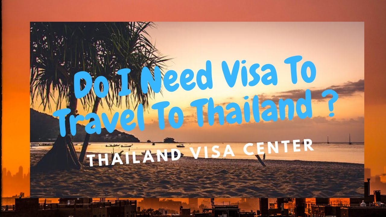 Do I Need Visa To Travel To Thailand How To Get A Tourist ...