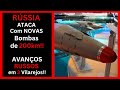 RÚSSIA AVANÇA em 4 Vilarejos e TESTA Nova Bomba de 200 KM!!