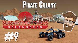 Surviving Mars Relaunched - Pirate Colony Episode 9 | Encroachment