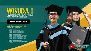 LIVE // Upacara Wisuda I UNPAR Tahun Akademik 2023/2024 - Hari 1, Sesi 2 -  FH, FTI, Program Vokasi