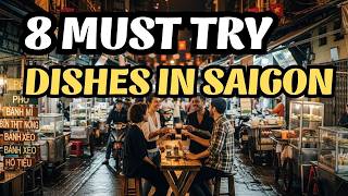 Viet Nam Food | 8 Must Try Dishes In Saigon?