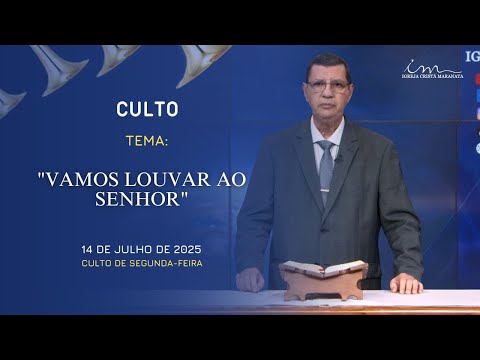 14/07/2025 - [CULTO 20h] - Igreja Cristã Maranata - Tema: "Vamos Louvar ao Senhor" - Segunda