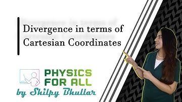 Divergence in terms of Cartesian Coordinates - BSc Physics Series - Shilpy Bhullar (Hindi/English)