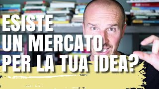 Esiste un Mercato per la tua idea/prodotto?10 domande importanti prima di partire...