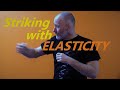 Striking With Elasticity