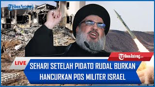 🔴 Sehari Setelah Pidato Hassan Nasrallah, Rudal Burkan Hizbullah Hancurkan Pos Militer Israel
