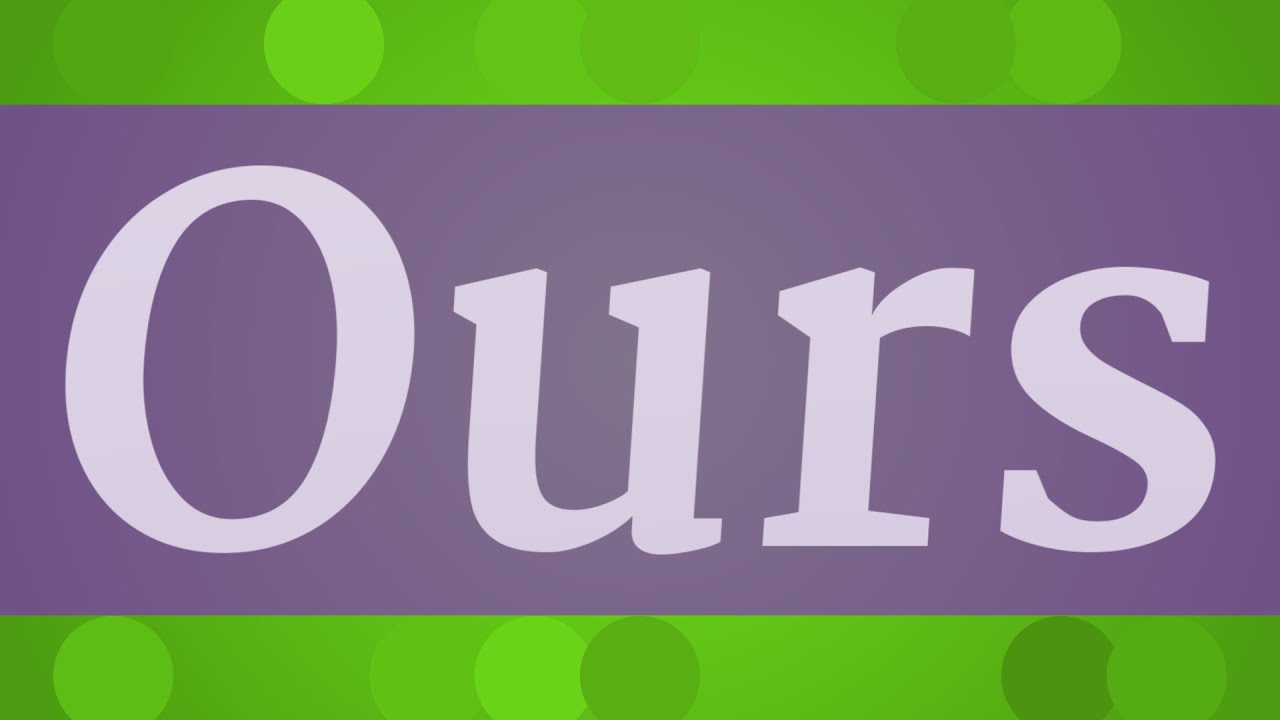 ours-pronunciation-how-to-pronounce-ours-youtube