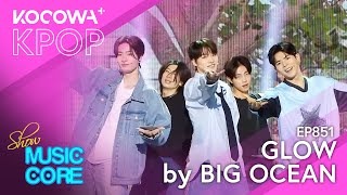 BIG OCEAN - Glow | Show! Music Core EP851 | KOCOWA+