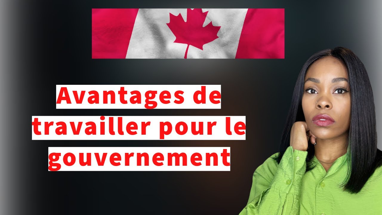 Les Avantages De Travailler Pour Le Gouvernement Au Canada 🇨🇦 - YouTube