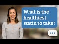 What is the healthiest statin to take? | Best Statin