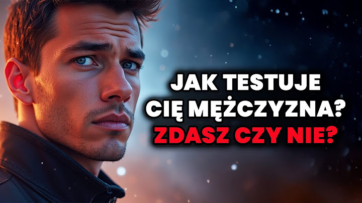 Jak Facet Sprawdza, Czy Jesteś „Tą Jedyną”? Oto Jak Facet Testuje Kobietę