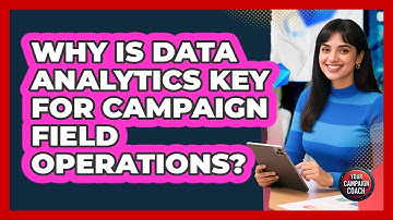 Why Is Data Analytics Key For Campaign Field Operations? - Your Campaign Coach