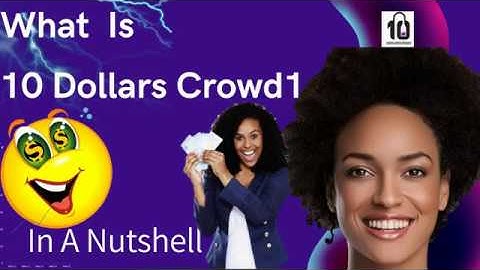 What Is 10 Dollars Crowd1 Business Opportunity? Explained In A NUT SHELL!!!