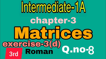 Intermediate-1A//chapter-3//Matrices//determinant problems//exercise-3(d)//Q.no-8//A.P and T.S maths