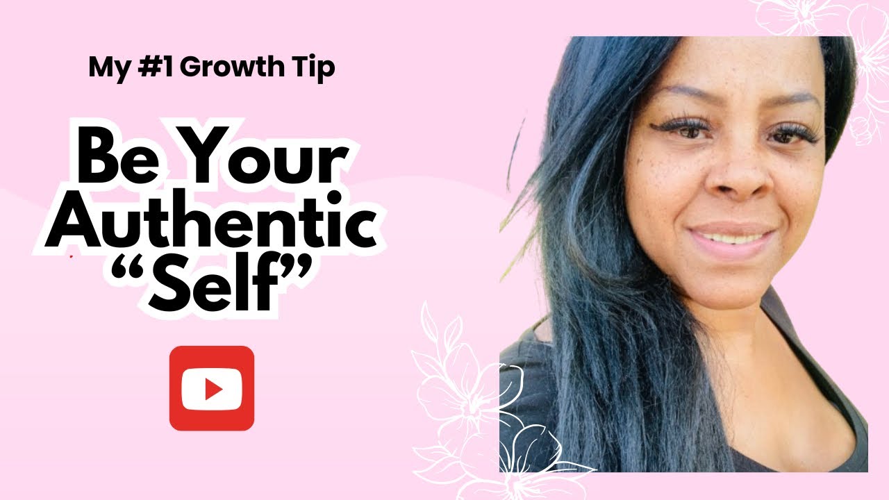 Be Your Authentic Self - My #1 Tip for Growth #beyourauthenticself ...