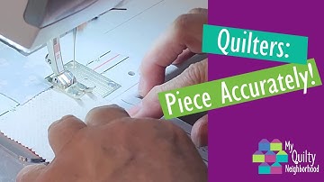 Episode 7: Accurate Piecing Techniques, Part 1