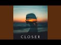 Closer