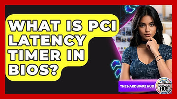 What Is PCI Latency Timer In BIOS? - The Hardware Hub