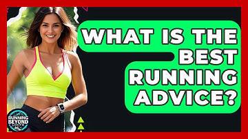 What Is The Best Running Advice? - Running Beyond Limits