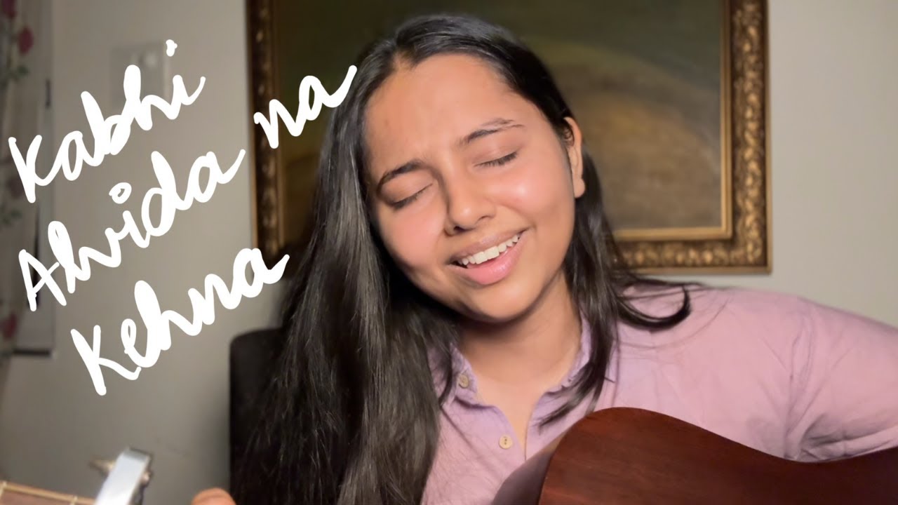 Kabhi Alvida Naa Kehna cover by Aditi Dahikar Kabhi Alvida Naa Kehna cover by Aditi Dahikar