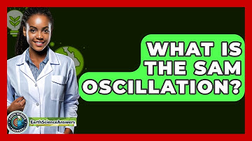 What Is The SAM Oscillation? - Earth Science Answers
