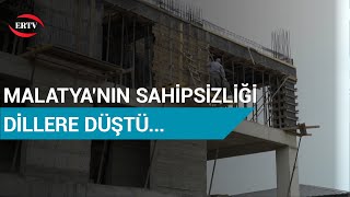 MALATYA'NIN SAHİPSİZLİĞİ DİLLERE DÜŞTÜ Resimi