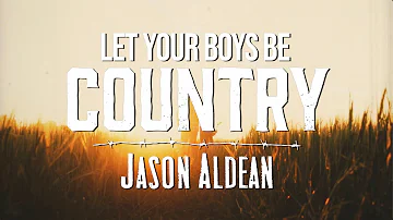 Jason Aldean - Let Your Boys Be Country (Lyric Video)