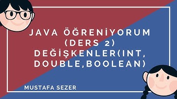Java Öğreniyorum ● DERS 2 - Değişkenler (int, double,boolean) ● 2015 ||HD||
