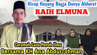 Download lagu Ceramah Lucu Penuh Ilmu, Hirup Hayang Bagja Dunya Akherat Raih Elmuna, Bersama KH Ana Abdurrohman 