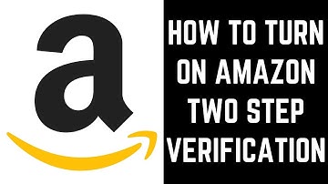 How to Turn On Amazon Two Step Verification