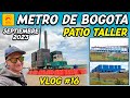 📹 vlog #16 🚉🚄 METRO DE BOGOTÁ🚧 avances 🤯 PATIO TALLER - PILOTEADORAS 🏗️- LE DI LA VUELTA COMPLETA 🏃🏻