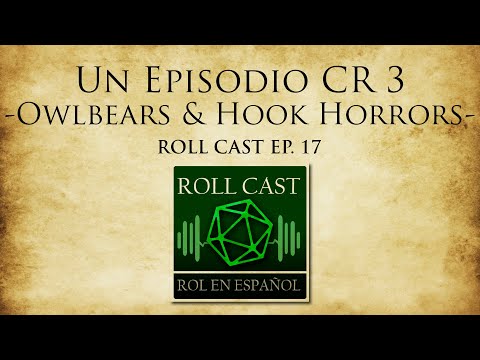 Un Episodio CR3 - Owlbear & Hook Horror. Roll Cast: Ep 17