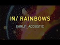 Radiohead - In Rainbows - Early & Acoustic