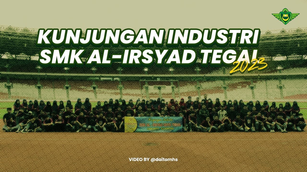 KUNJUNGAN INDUSTRI 2023 BELAJAR SEKALIGUS WISATA || SMK AL-IRSYAD TEGAL