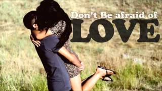 Don&#39;t be Afraid of Love - Malik Smith