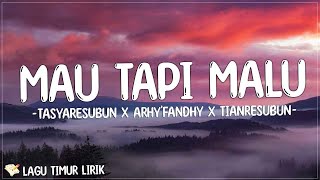 Mau Tapi Malu (MATAMU) - TasyaResubun x Arhy'Fandhy x TianResubun (Lirik) Lagu Timur Terbaru 2024