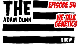 The Bruce Banner Origin Story - We Talk Genetics - The Adam Dunn Show  E54 11/12/14