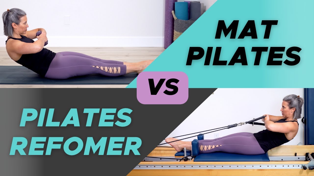 Is the Reformer Better Than Mat Pilates  Mat Pilates vs Reformer Pilates 