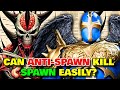 Anti-Spawn Anatomy Explored - Can An Anti-Spawn Kill Spawn Easily? How Many Anti-Spawns Are There?